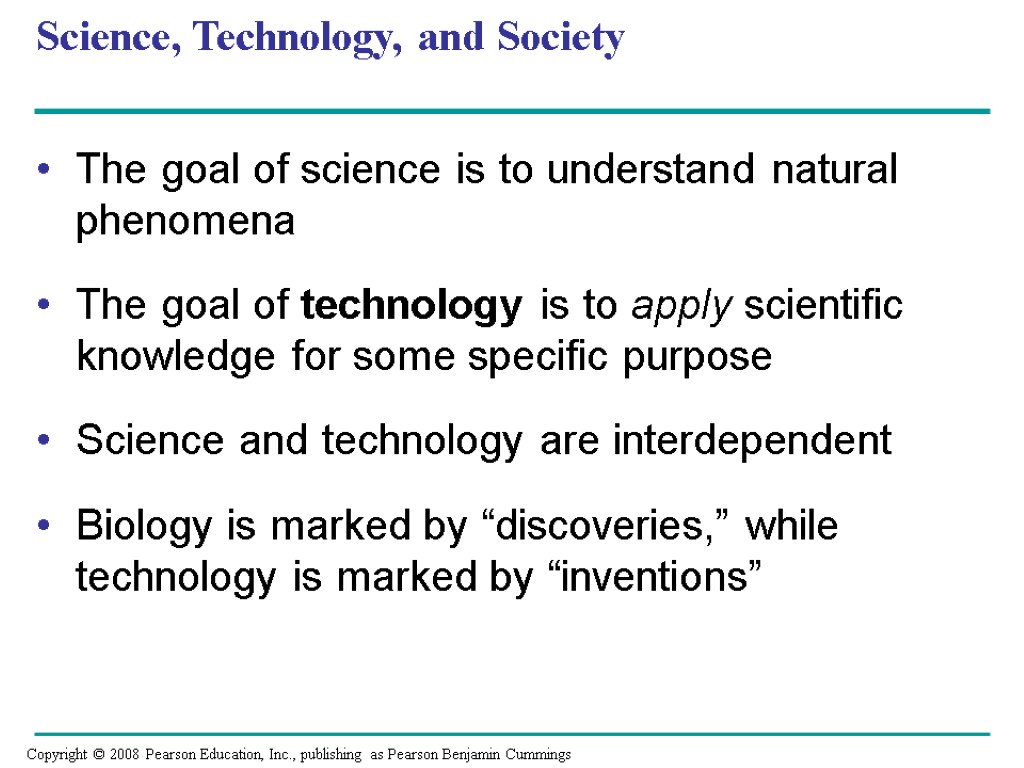 Science, Technology, and Society The goal of science is to understand natural phenomena The